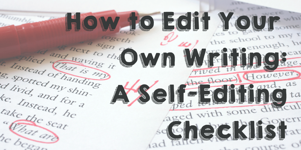How to edit your own writing a self-editing checklist